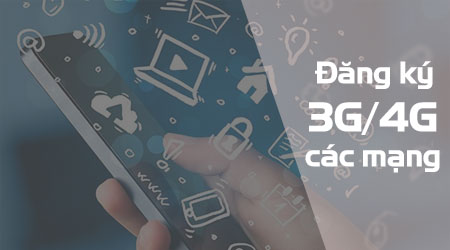 tim hieu dang ky 3g 4g cac mang viettel vina mobi