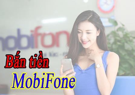  Cách bắn tiền mạng mobifone là gì?