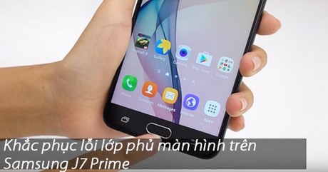 khac phuc loi lop phu man hinh samsung j7 prime