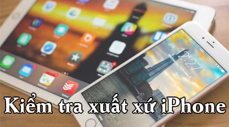 kiem tra xuat xu iphone
