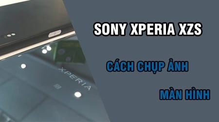 Cách chụp ảnh màn hình điện thoại Sony Xperia XZs