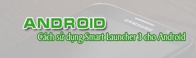 smart launcher 3 launcher tich hop sidebar nhu galaxy s7 edge