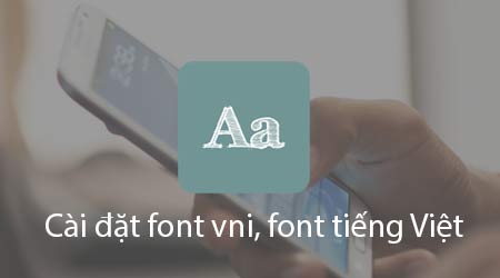 download cai dat font vni font tieng viet cho android