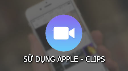 su dung ung dung chinh sua video apple clips tren iphone ipad