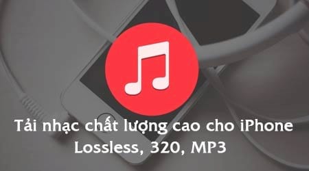 cach tai nhac chat luong cao cho iphone lossless 320 mp3