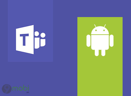 teams cho android bo sung tinh nang cuoc goi moi