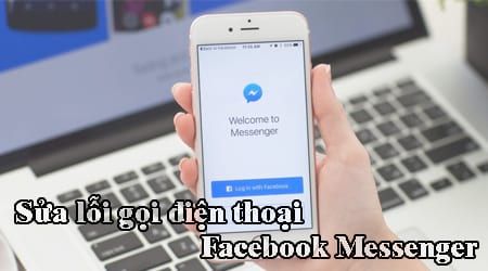 sua loi goi dien thoai facebook messenger