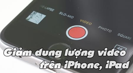 huong dan giam dung luong video tren iphone ipad