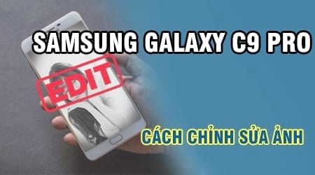 cach chinh sua anh tren samsung galaxy c9 pro