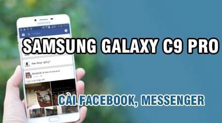 cach cai facebook messenger tren samsung galaxy c9 pro