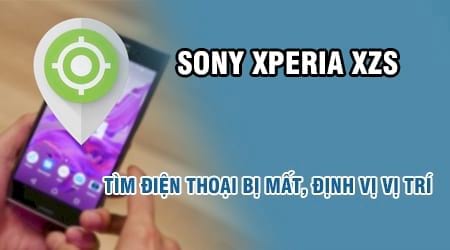 Cách tìm điện thoại Sony Xperia XZs bị mất, định vị vị trí