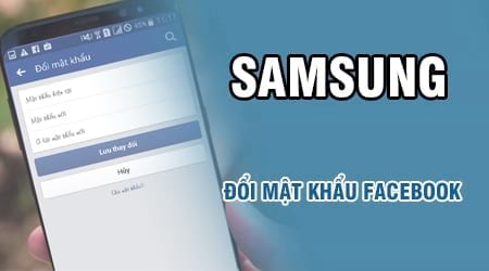 Cách đổi mật khẩu Facebook trên điện thoại Samsung