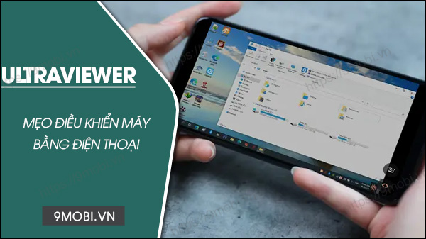 cach dieu khien may tinh bang dien thoai qua ultraviewer