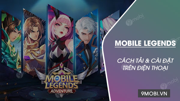 Cách tải và cài đặt game Mobile Legends Adventure trên điện thoại