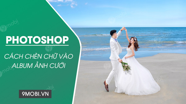 cach chen chu vao trong album anh cuoi