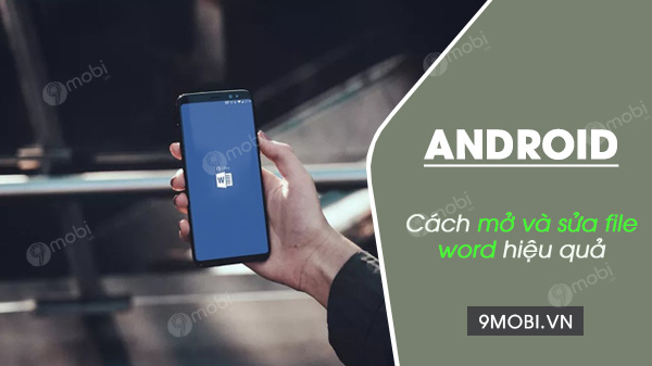 cach mo va sua file word tren android