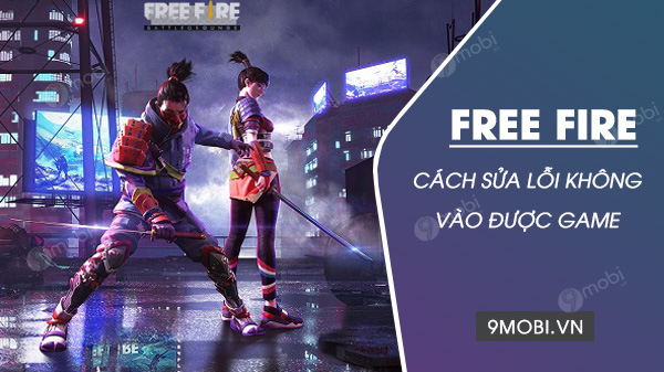 cach sua loi khon vao duoc garena free fire don gian nhat