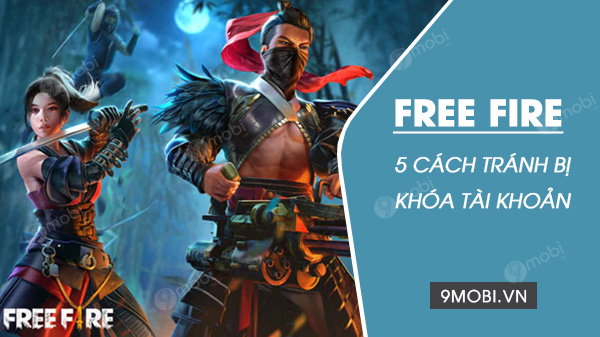 5 cach bao ve tai khoan garena free fire chong bi band 