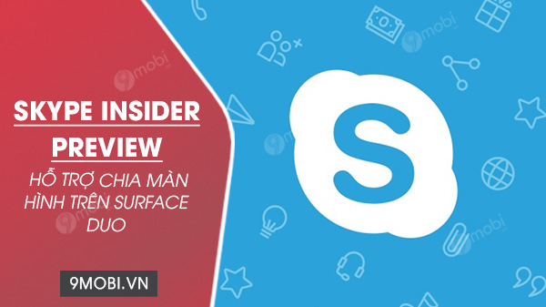 skype insider preview co the chia se man hinh tren surface duo