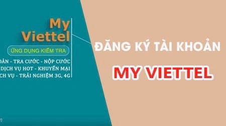 Hướng dẫn đăng ký tài khoản My Viettel, tạo tài khoản My Viettel