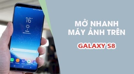 cach mo nhanh may anh tren samsung s8