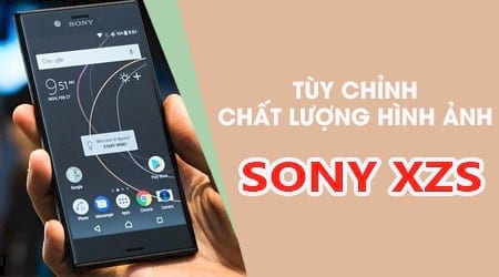 cach bat tuy chinh chat luong hinh anh tren sony xperia xzs