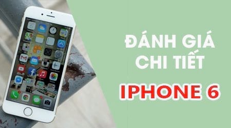 danh gia chi tiet iphone 6