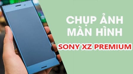 Cách chụp ảnh màn hình Sony XZ Premium