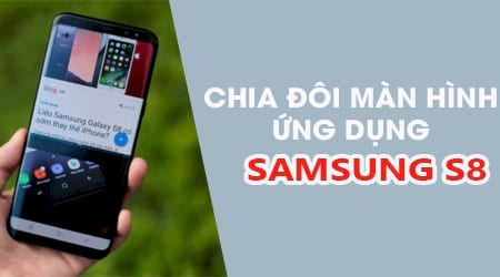 Hướng Dẫn Chia Đôi Màn Hình 2 Ứng Dụng Trên Samsung S8