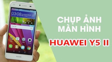 Hướng dẫn chụp màn hình Huawei Y5 II, chụp ảnh giao diện