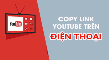 Cách copy link Youtube từ app Youtube trên điện thoại iPhone, Android