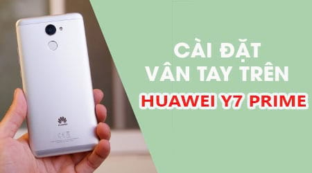 Cách cài bảo mật vân tay trên Huawei Y7 Prime