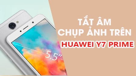 cach tat am thanh camera khi chup anh huawei y7 prime