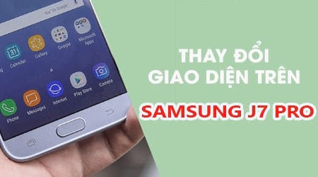 huong dan thay doi giao dien tren samsung j7 pro