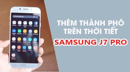meo them thanh pho hien thi trong thoi tiet tren samsung j7 pro