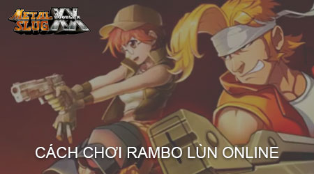 Cách chơi Rambo lùn Online, Metal Slug XX Online