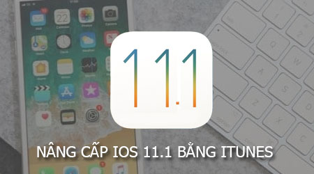 cach nang cap ios 11 1 bang itunes