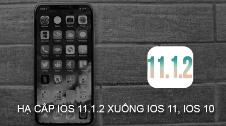 huong dan ha cap ios 11 1 2 xuong ios 11 ios 10