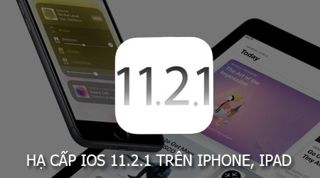 Cách hạ cấp iOS 11.2.1 trên iPhone, iPad