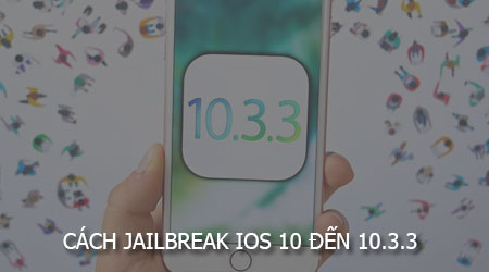 cach jailbreak ios 10 den 10 3 3 cho iphone