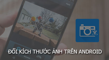 Thay đổi kích thước ảnh trên điện thoại bằng Photo Editor