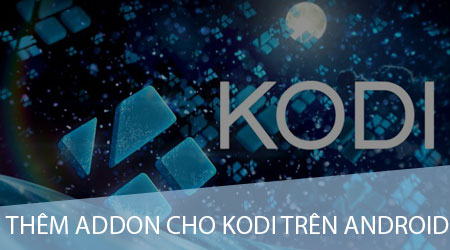 cach them addon cho kodi tren android