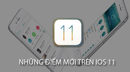 Những điểm mới trên iOS 11