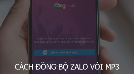 Cách đồng bộ Zalo với Mp3 để nhận Zing Vip trên điện thoại Android, iP