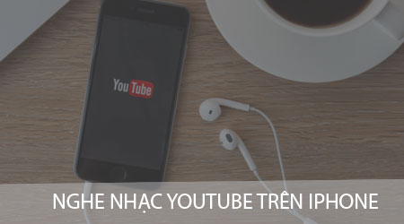 cach nghe nhac youtube tren iphone khong can ung dung youtube