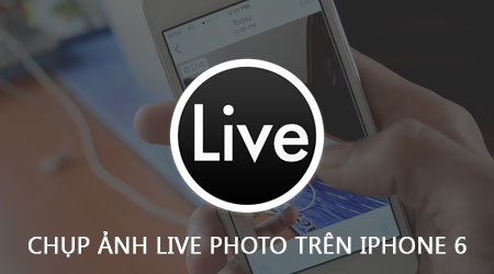cach chup anh live photo tren iphone 6