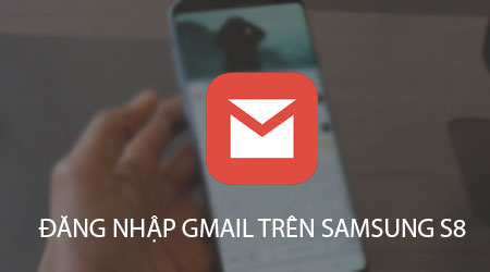 cach dang nhap gmail tren samsung s8