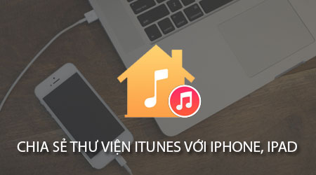 huong dan chia se thu vien itunes voi iphone ipad