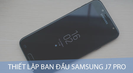 thiet lap ban dau samsung galaxy j7 pro