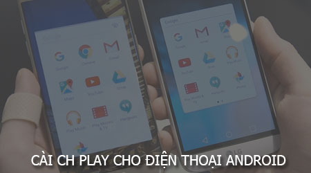 cach cai ch play cho dien thoai android